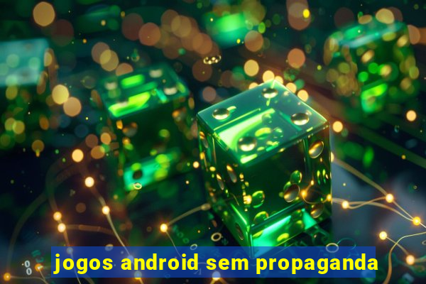 jogos android sem propaganda